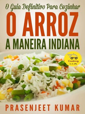 cover image of O Guia Definitivo Para Cozinhar O Arroz a Maneira Indiana